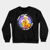 Dont Ask Me Im Just A Girl Crewneck Sweatshirt Official The Simpsons Merch