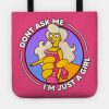 Dont Ask Me Im Just A Girl Tote Official The Simpsons Merch