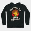 I Dont Want Any Damn Vegetables Hoodie Official The Simpsons Merch